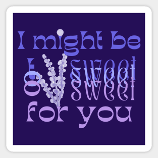 I might be too sweet for you - Diabetes awareness purple Sticker